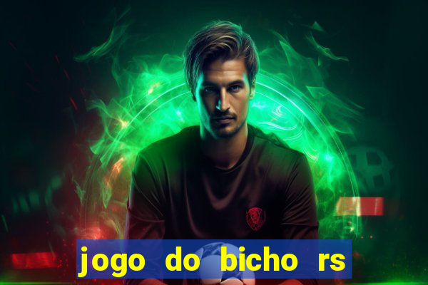 jogo do bicho rs resultado certo de hoje 14h 18h rj hoje